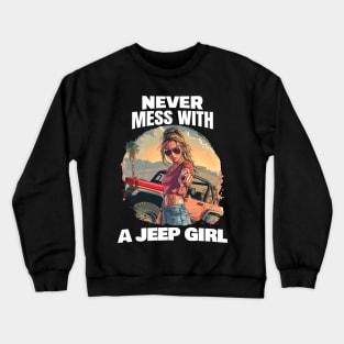 Never mess with a Jeep girl! Crewneck Sweatshirt